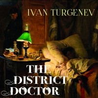 Иван Тургенев - The District Doctor
