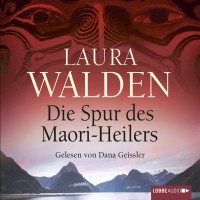 Лора Вальден - Die Spur des Maori-Heilers