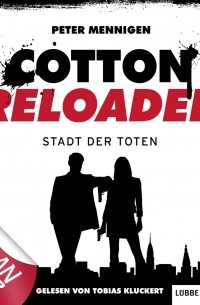 Peter Mennigen - Jerry Cotton - Cotton Reloaded, Folge 17: Die Stadt der Toten
