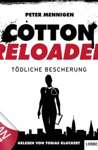 Peter Mennigen - Jerry Cotton - Cotton Reloaded, Folge 15: T?dliche Bescherung