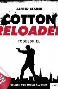 Alfred Bekker - Jerry Cotton - Cotton Reloaded, Folge 9: Todesspiel
