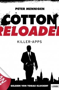 Peter Mennigen - Jerry Cotton - Cotton Reloaded, Folge 8: Killer Apps