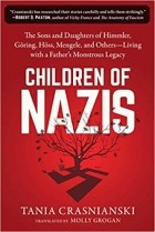 Таня Краснянски - Children of Nazis: The Sons and Daughters of Himmler, Göring, Höss, Mengele, and Others― Living with a Father&#039;s Monstrous Legacy