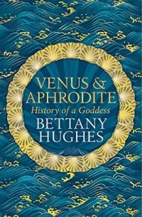 Bettany Hughes - Venus and Aphrodite