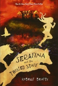 Роберт Битти - Serafina and the Twisted Staff