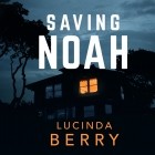 Люсинда Берри - Saving Noah 