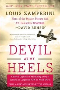  - Devil at My Heels: A Heroic Olympian's Astonishing Story of Survival as a Japanese POW in World War II