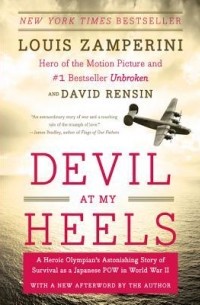  - Devil at My Heels: A Heroic Olympian's Astonishing Story of Survival as a Japanese POW in World War II