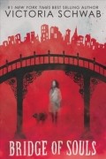 Victoria Schwab - Bridge of Souls