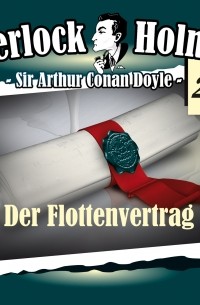 Sir Arthur Conan Doyle - Sherlock Holmes, Die Originale, Fall 23: Der Flottenvertrag