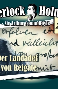 Sir Arthur Conan Doyle - Sherlock Holmes, Die Originale, Fall 20: Der Landadel von Reigate