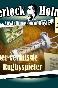 Sir Arthur Conan Doyle - Sherlock Holmes, Die Originale, Fall 27: Der vermisste Rugbyspieler