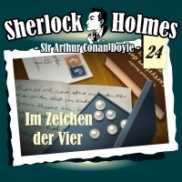 Sir Arthur Conan Doyle - Sherlock Holmes, Die Originale, Fall 24: Im Zeichen der Vier