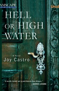 Джой Кастро - Hell or High Water - A Nola Cespedes Mystery 1 