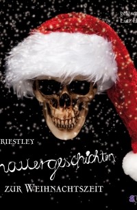Крис Пристли - Schauergeschichten zur Weihnachtszeit - Schauergeschichten 4