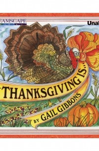 Gail Gibbons - Thanksgiving Is.. . 