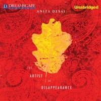 Анита Десаи - The Artist of Disappearance 