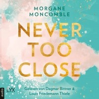 Морган Монкомбл - Never Too Close - Never, Teil 1 