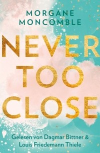 Морган Монкомбл - Never Too Close - Never, Teil 1 