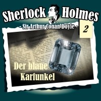 Sir Arthur Conan Doyle - Sherlock Holmes, Die Originale, Fall 2: Der blaue Karfunkel