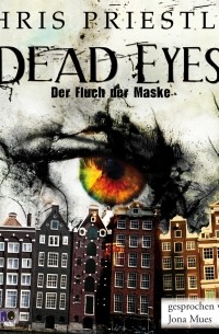 Крис Пристли - Dead Eyes - Der Fluch der Maske