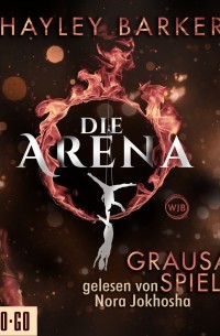 Хейли Баркер - Grausame Spiele - Die Arena, Teil 1 