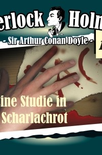 Sir Arthur Conan Doyle - Sherlock Holmes, Die Originale, Fall 12: Eine Studie in Scharlachrot