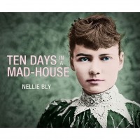 Нелли Блай - Ten Days in a Mad-House