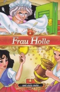 Frau Holle und viele mehr