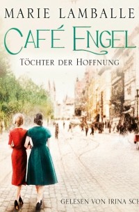 T?chter der Hoffnung - Caf?-Engel-Saga, Teil 3 