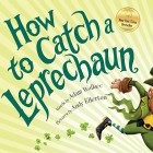 Адам Уоллес - How to Catch a Leprechaun