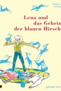 Эдвард Ван Де Фендел - Lena und das Geheimnis der blauen Hirsche
