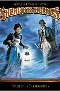 Arthur Conan Doyle - Sherlock Holmes - Die geheimen Fälle des Meisterdetektivs, Folge 23: Silberblesse