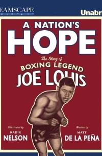 Мэтт де ла Пенья - A Nation's Hope - The Story of Boxing Legend Joe Louis 