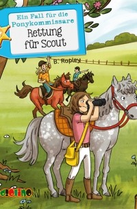 Belinda Rapley - Rettung f?r Scout - Ein Fall f?r die Pony-Kommissare, Teil 2