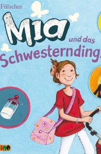 Mia und das Schwesterdings - Mia 6