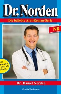 Patricia Vandenberg - Dr. Norden, Folge 1: Dr. Daniel Norden
