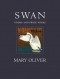 Мэри Оливер - Swan: Poems and Prose Poems