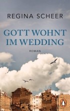 Regina Scheer - Gott wohnt im Wedding
