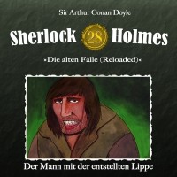 Sir Arthur Conan Doyle - Sherlock Holmes, Die alten Fälle (Reloaded), Fall 28: Der Mann mit der entstellten Lippe