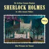 Andreas Masuth - Sherlock Holmes, Die neuen Fälle, Fall 23: Die Prinzen im Tower