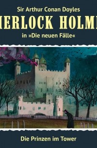 Andreas Masuth - Sherlock Holmes, Die neuen Fälle, Fall 23: Die Prinzen im Tower