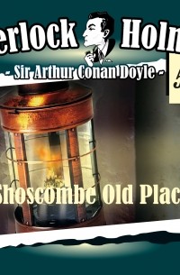 Sir Arthur Conan Doyle - Sherlock Holmes, Die Originale, Fall 50: Shoscombe Old Place