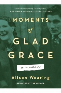 Moments of Glad Grace - A Memoir 