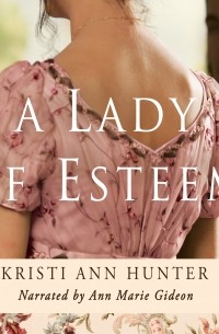 Кристи Энн Хантер - A Lady of Esteem - Hawthorne House 0. 5 