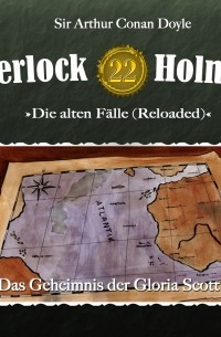 Arthur Conan Doyle - Sherlock Holmes, Die alten Fälle (Reloaded), Fall 22: Das Geheimnis der Gloria Scott