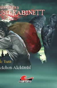 Alexander Kath - Dan Shockers Gruselkabinett, Der Leichen-Alchimist