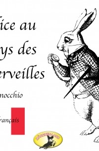  - Märchen auf Französisch: Alice au pays des merveilles. Pinocchio