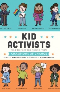 Robin Stevenson - Kid Activists - Kid Legends - True Tales of Childhood from Champions of Change, Book 6 