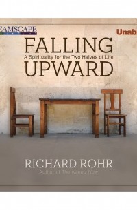 Richard  Rohr - Falling Upward - A Spirituality for the Two Halves of Life 